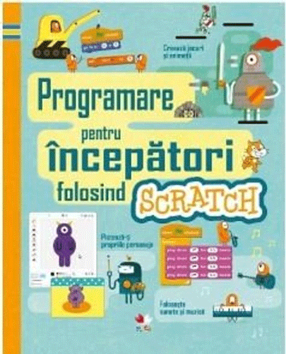 Programare pentru incepatori folosind Scratch | de la carturesti imagine 2021