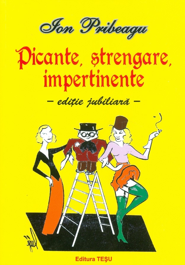 Picante, strengare, impertinente | Ion Pribeagu