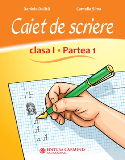 Caiet de scriere - Clasa I, Partea 1 | Camelia Sima, Daniela Dulica