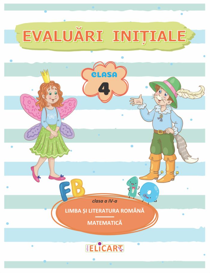 Evaluari initiale - Clasa a IV-a - Limba si literatura romana. Matematica | - 2 | YEO