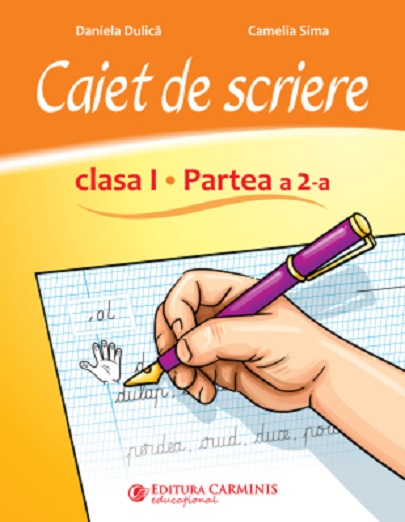 Caiet de scriere - Clasa I, Partea 2 | Daniela Dulica, Camelia Sima