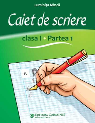 Caiet de scriere - Clasa I, Partea 1 | Luminita Minca