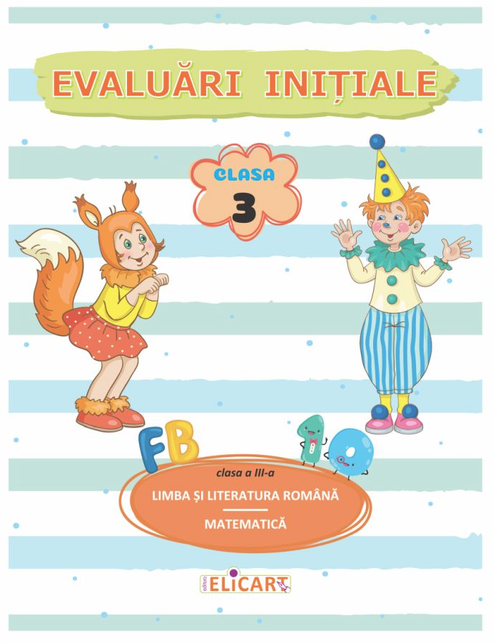 Evaluari initiale - Clasa a III-a - Limba si literatura romana. Matematica | - 1 | YEO