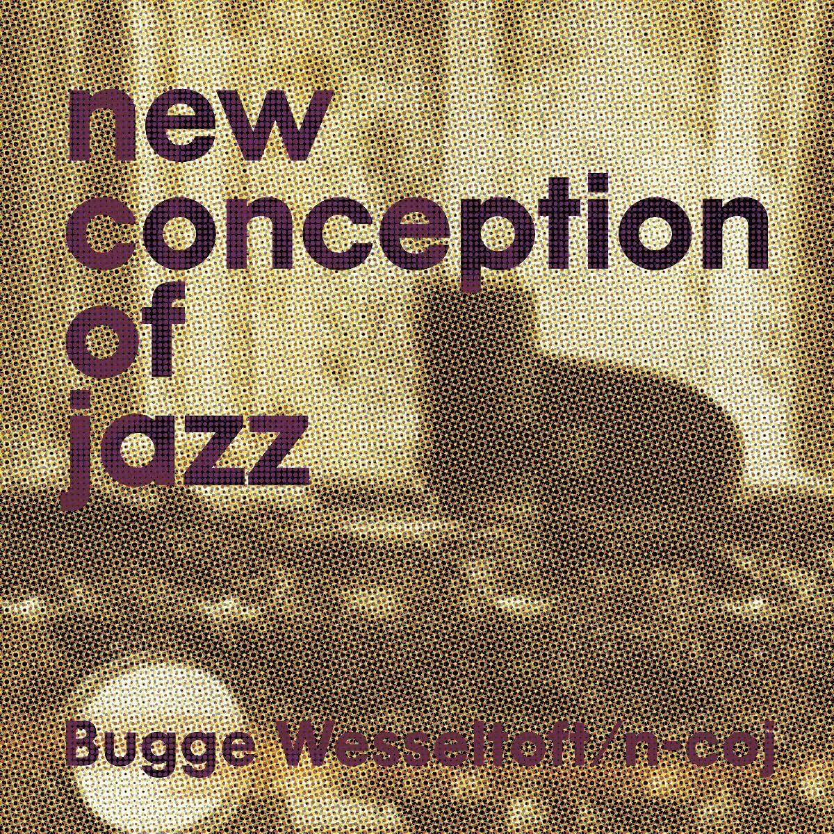 New Conception Of Jazz - Vinyl | Bugge Wesseltoft - 1 | YEO