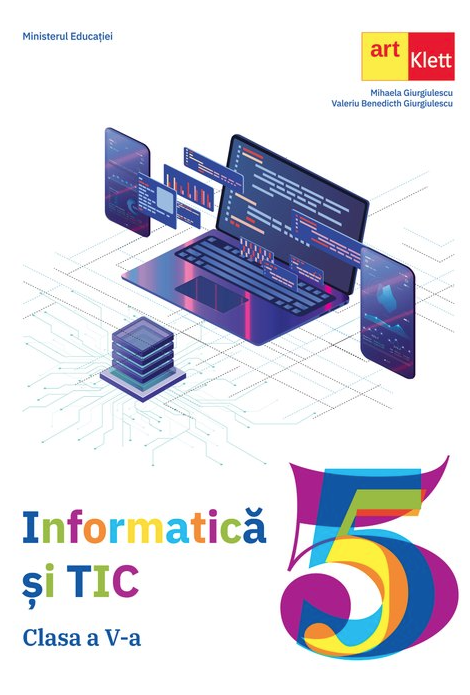 Informatica si Tic - Manual pentru clasa a V-a | Mihaela Giurgiulescu, Valeriu B. Giurgiulescu