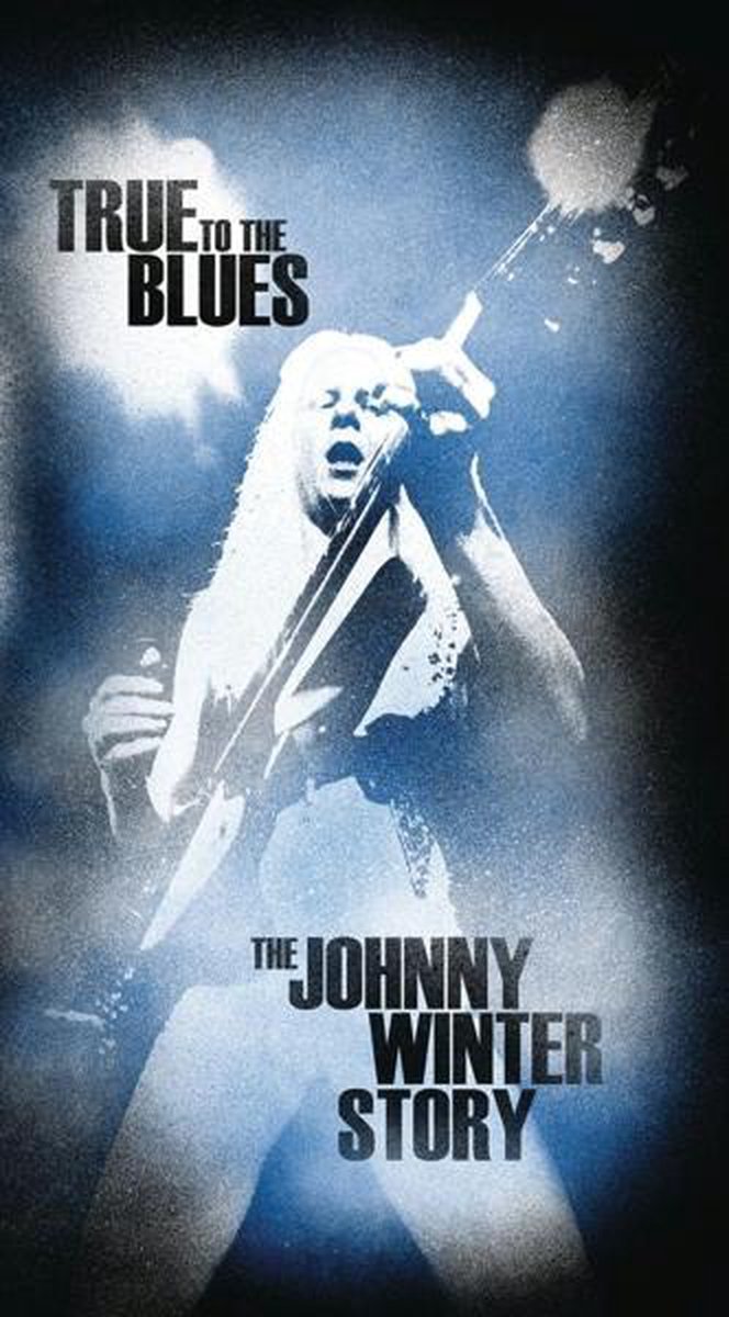 True to the Blues: The Johnny Winter Story Box Set | Johnny Winter