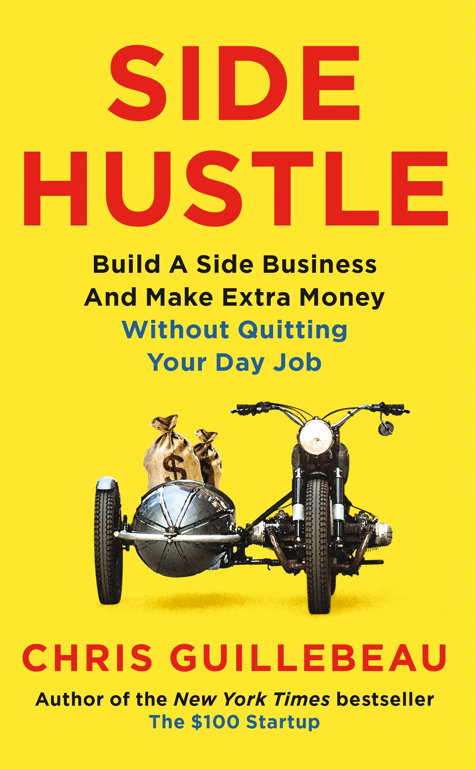 Side Hustle: Build a Side Business and Make Extra Money | Chris Guillebeau
