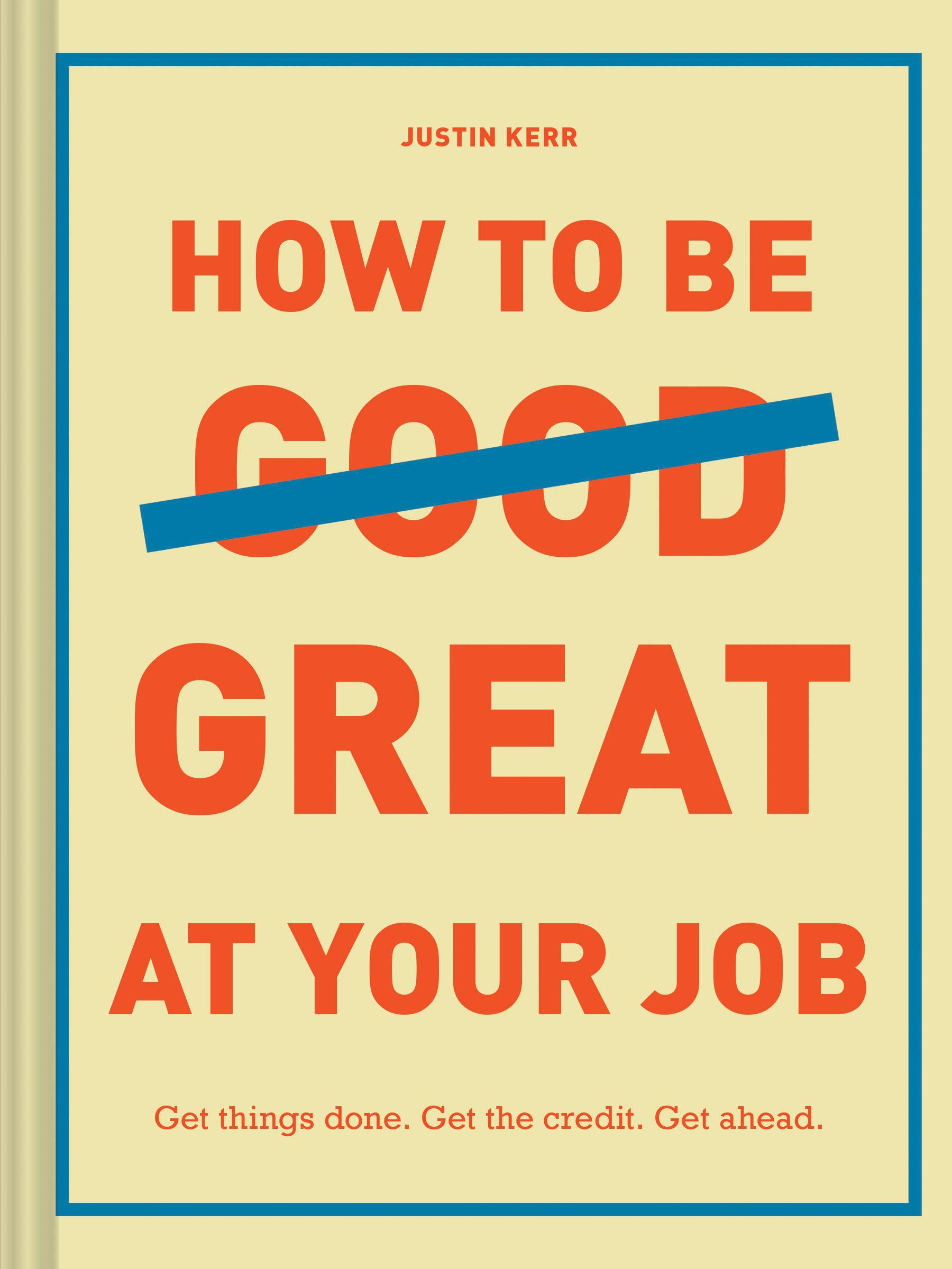 How to Be Great at Your Job | Justin Kerr 