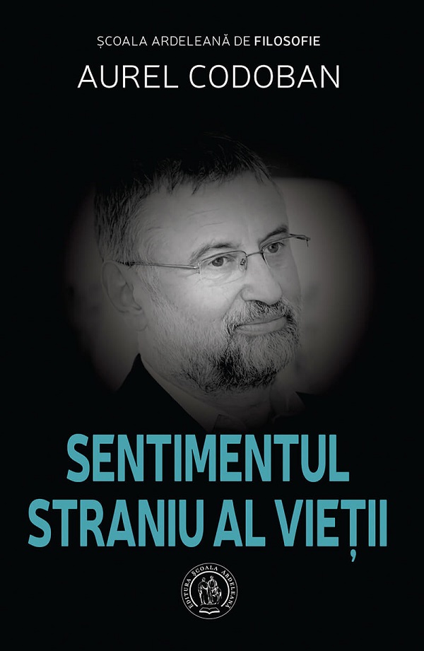 Sentimentul straniu al vietii | Aurel Codoban