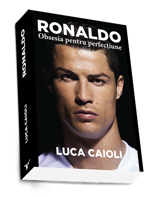 Ronaldo - Obsesia pentru perfectiune | Luca Caioli