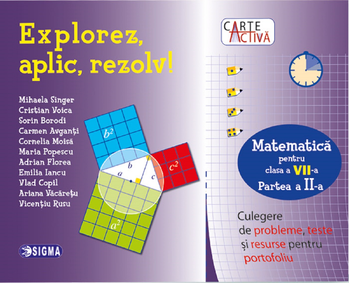 Explorez, aplic, rezolv! - Culegere de matematica - Clasa a VII-a, partea a II-a | Mihaela Singer