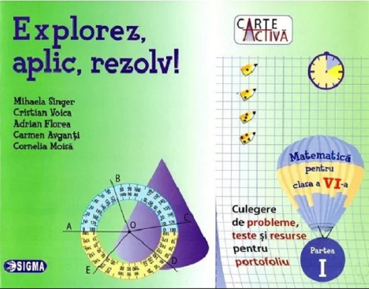 Explorez, aplic, rezolv! - Culegere de matematica - Clasa a VI-a, partea I | Mihaela Singer