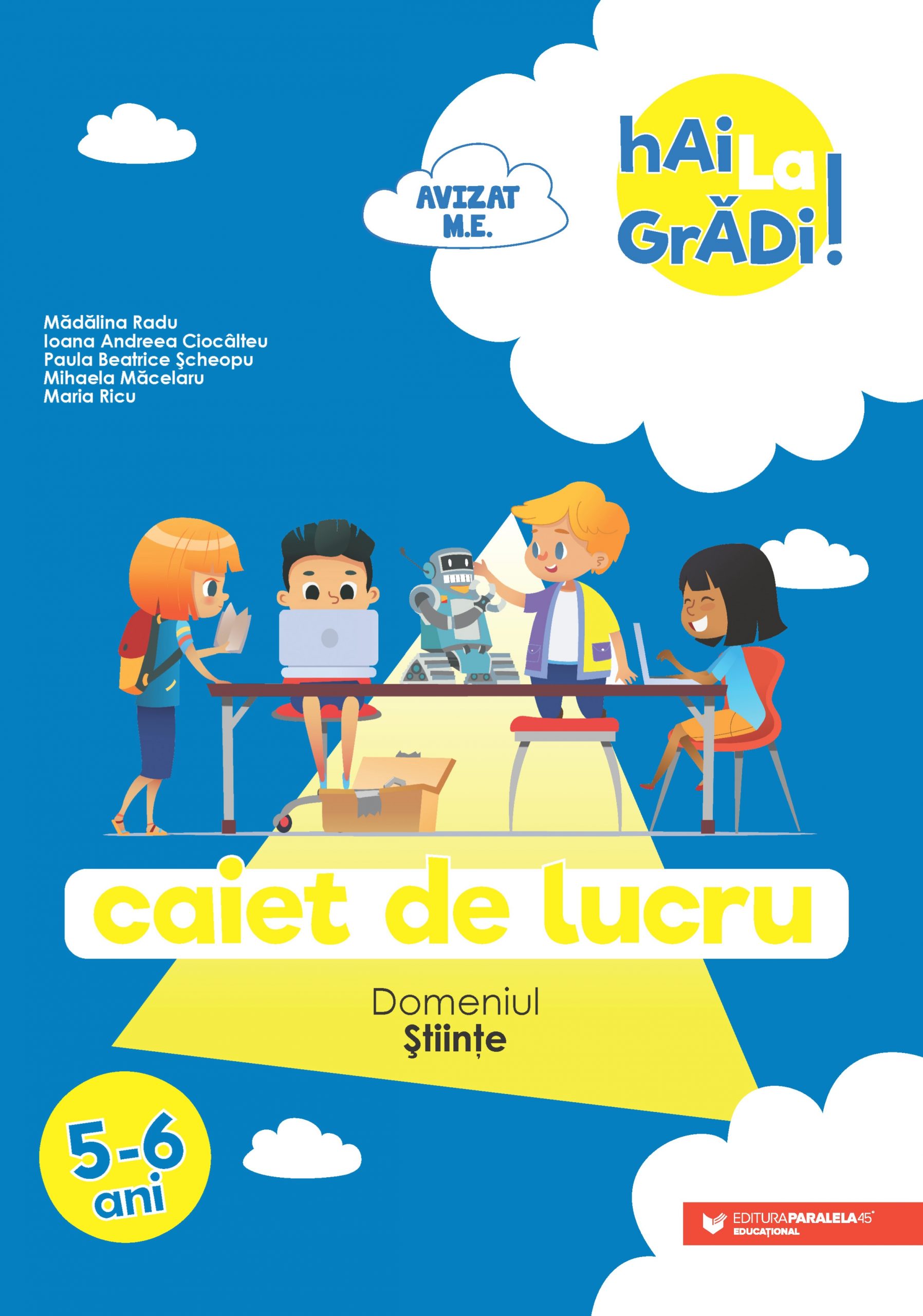 Hai la gradi! - Caiet de lucru, 5-6 ani | Ciocalteu Ioana Andreea, Macelaru Mihaela, Radu Madalina, Ricu Maria, Scheopu Paula Beatrice - 1 | YEO