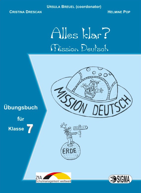 Culegere de exercitii pentru limba germana, clasa a VII-a - Alles Klar? Mission Deutsch | Cristina Drescan, Helmine Pop, Ursula Breuel