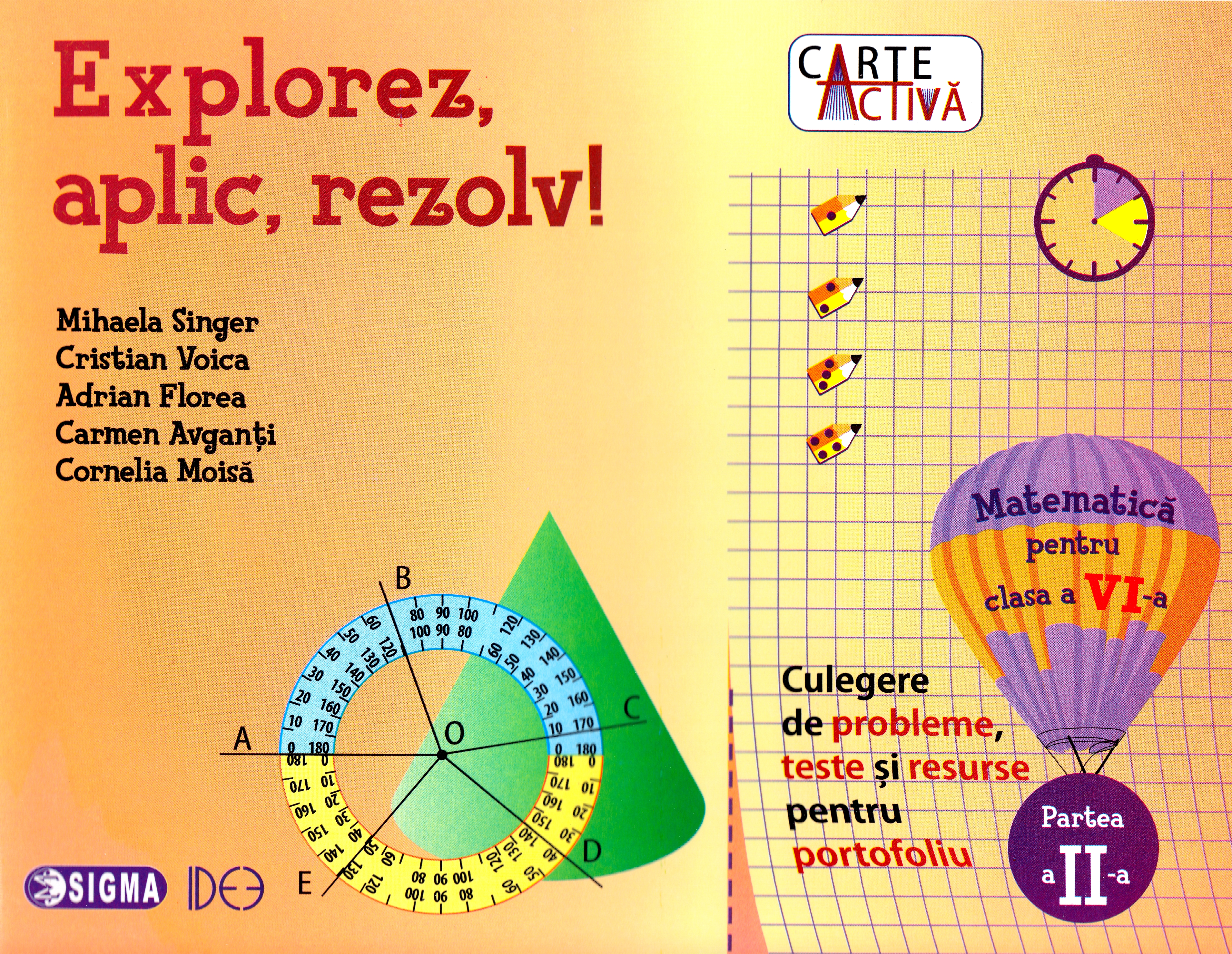 Explorez, aplic, rezolv! - Culegere de matematica - Clasa a VI-a, partea a II-a | Mihaela Singer, Cristian Voica, Adrian Florea