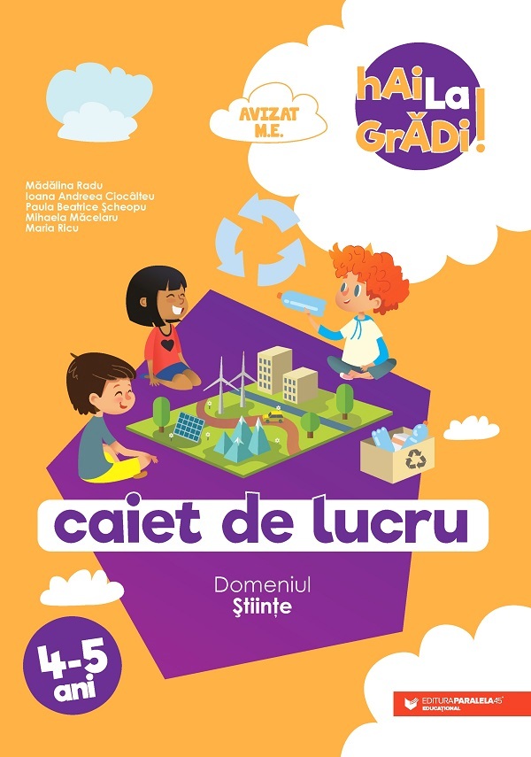 Hai la gradi! Caiet de lucru - Stiinte | Maria Ricu, Madalina Radu, Ioana Andreea Ciocalteu, Paula Beatrice Scheopu, Mihaela Macelaru