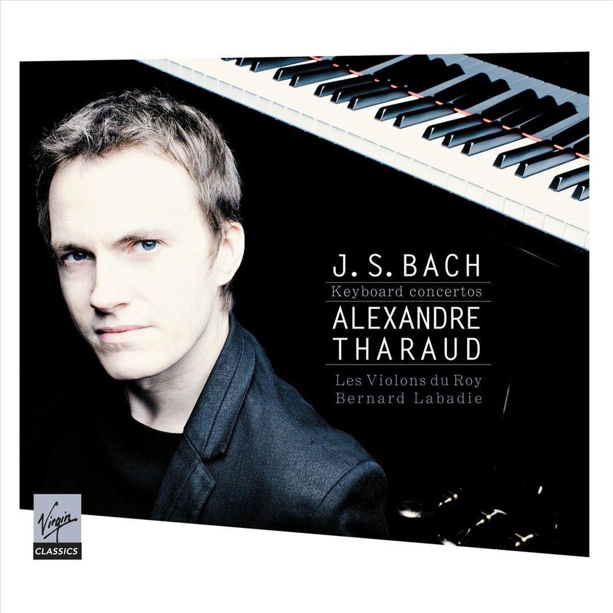 Bach: Keyboard Concertos | Johann Sebastian Bach, Alexandre Tharaud, Les Violons du Roy, Bernard Labadie