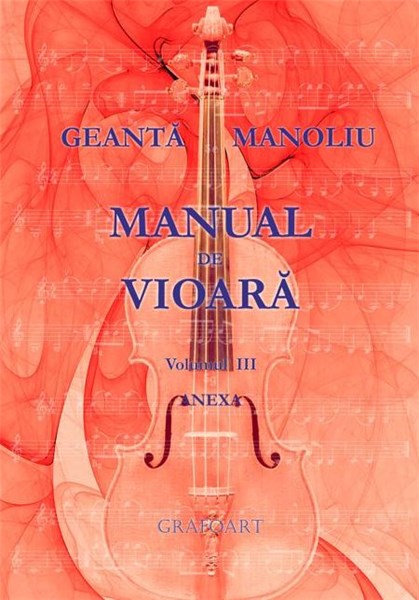 PDF Manual de vioara . Volumul III – Anexa | Ionel Geanta, George Manoliu carturesti.ro Arta, arhitectura