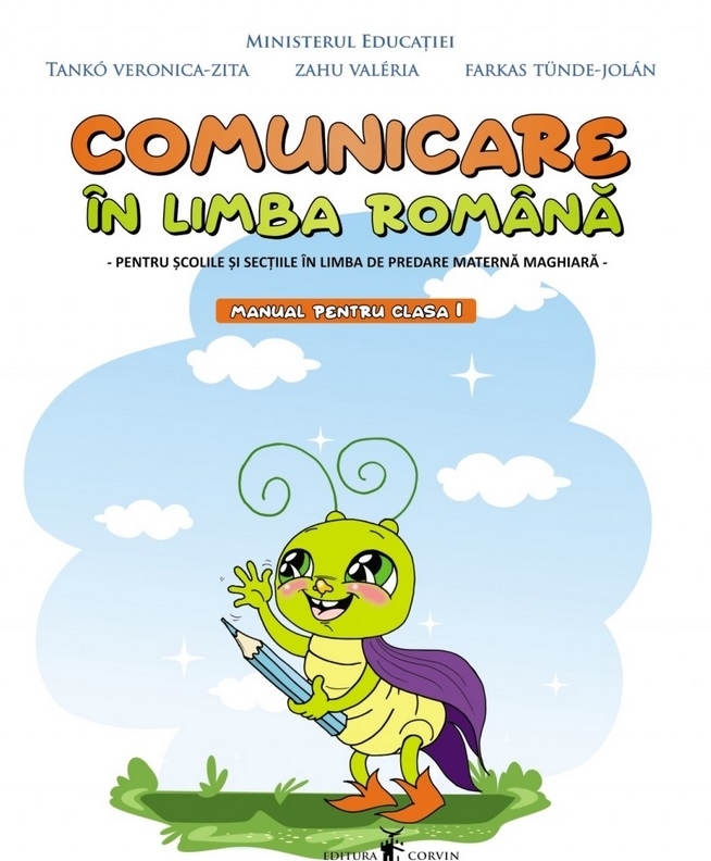 Comunicare in Limba Romana - Manual pentru scolile si sectiile cu predare in limba Maghiara - Clasa I | Tanko Veronica-Zita, Farkas Tunde-Jolan, Zahu Valeria