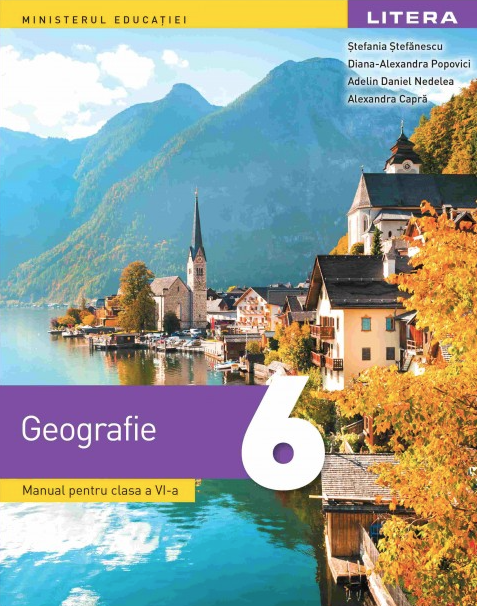 Manual pentru clasa a VI-a - Geografie | Diana-Alexandra Popovici, Adelin Daniel Nedelea, Stefania Stefanescu, Alexandra Capra