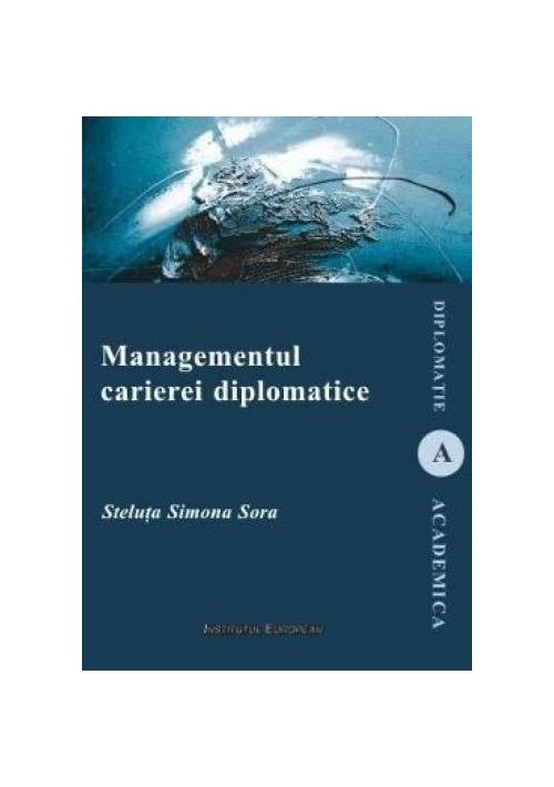 Managementul carierei diplomatice | Steluta Simona Sora