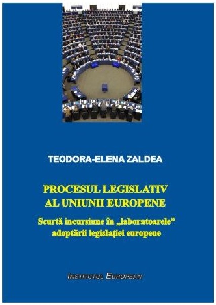 Procesul legislativ al Uniunii Europene | Teodora-Elena Zaldea carturesti.ro Carte