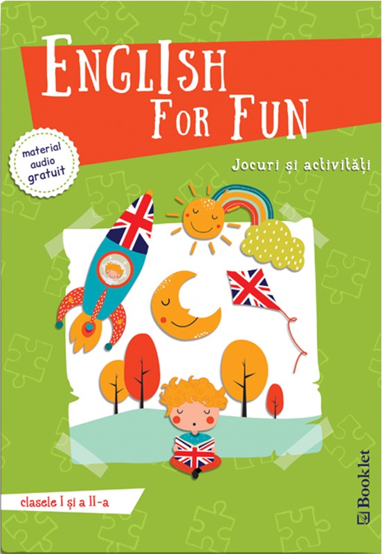 English for Fun. Jocuri si activitati pentru clasele I si a II-a |