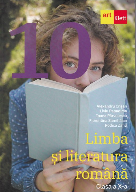 Manual - Limba si literatura romana - Clasa a X-a | Alexandru Crisan, Liviu Papadima, Ioana Parvulescu, Florentina Samihaian, Rodica Zafiu