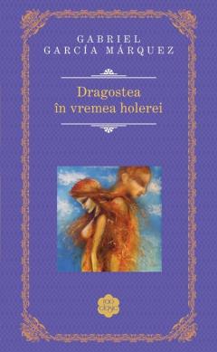 Dragostea in vremea holerei | Gabriel Garcia Marquez