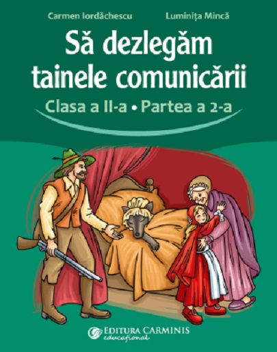 Sa dezlegam tainele comunicarii - Clasa a II-a, Partea a II-a | Carmen Iordachescu, Luminita Minca