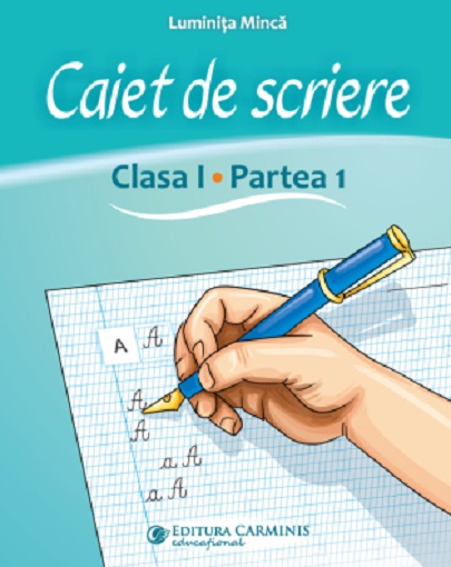 Caiet de scriere - Clasa I, Partea 1 | Luminita Minca