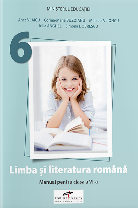 Limba si literatura romana - Manual pentru clasa a VI-a | Anca Vlaicu, Corina-Maria Buzoianu, Mihaela Vlioncu, Iulia Anghel, Simona Dobrescu