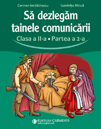 Sa dezlegam tainele comunicarii - Clasa a II-a, partea a II-a | Carmen Iordachescu, Luminita Minca