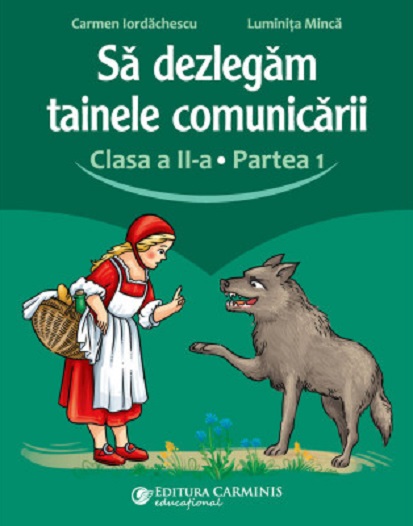 Sa dezlegam tainele comunicarii - Clasa a II-a, partea 1 | Carmen Iordachescu, Luminita Minca