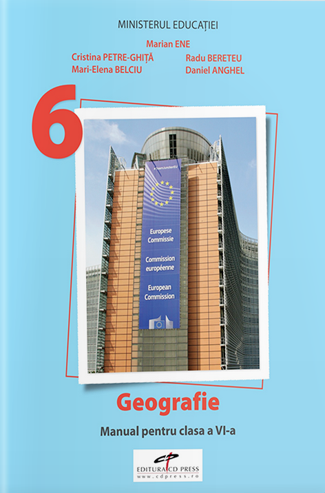 Geografie - Manual pentru clasa a VI-a | Marian Ene, Cristina Petre-Ghita, Radu Bereteu, Mari-Elena Belciu, Daniel Anghel