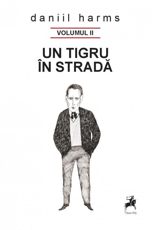 Un tigru in strada. Volumul II | Daniil Harms