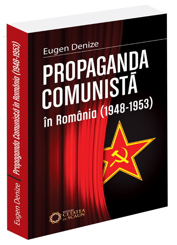 Propaganda comunista in Romania 1948-1953 | Eugen Denize