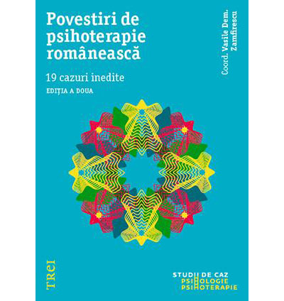 Povestiri de psihoterapie romaneasca. 19 cazuri inedite | Vasile Dem. Zamfirescu