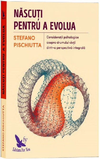 Nascuti pentru a evolua | Stefano Pischiutta De La Carturesti Carti Dezvoltare Personala 2023-09-21 3