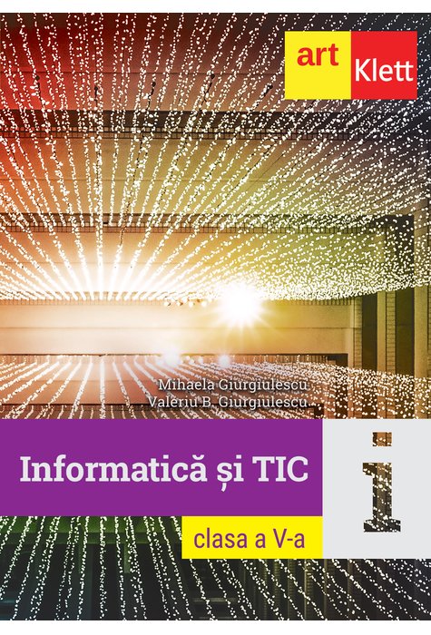 Informatica si TIC. Clasa a V-a | Mihaela Giurgiulescu, Valeriu B. Giurgiulescu