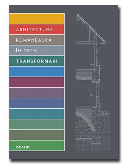 Arhitectura Romaneasca in detalii – Transformari | Emilia Tugui (editor) carturesti.ro imagine 2022