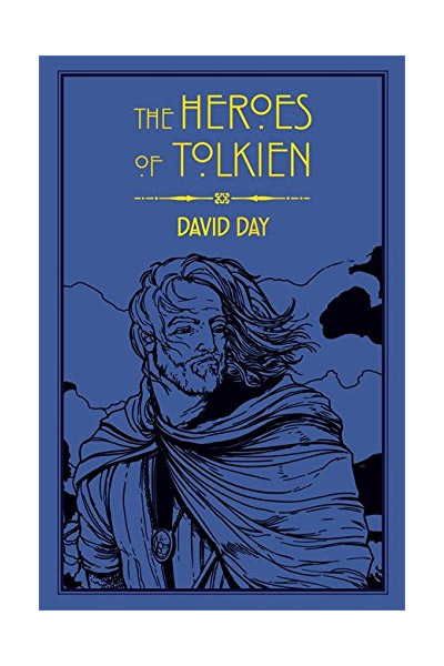 The Heroes of Tolkien | David Day