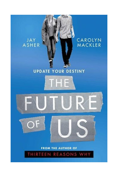 The Future of Us | Jay Asher, Carolyn Mackler