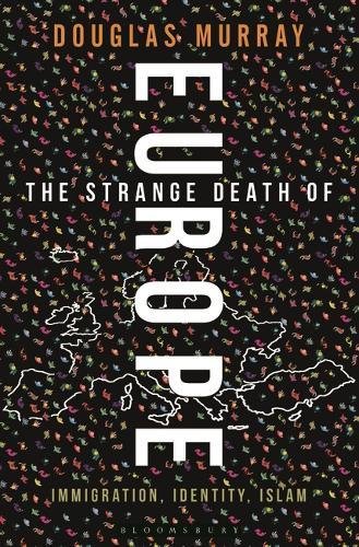 The Strange Death of Europe - Immigration, Identity, Islam | Douglas Murray