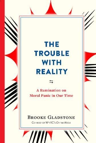 The Trouble with Reality | Brooke Gladstone