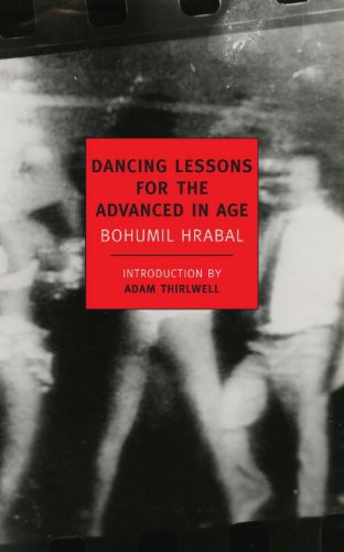 Dancing Lessons for the Advanced in Age | Bohumil Hrabal