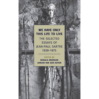 We Have Only This Life to Live | Jean-Paul Sartre