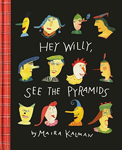 Hey Willy, See The Pyramids | Maira Kalman