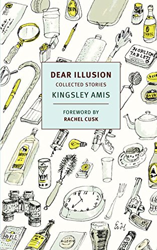 Dear Illusion - Collected Stories | Kingsley Amis