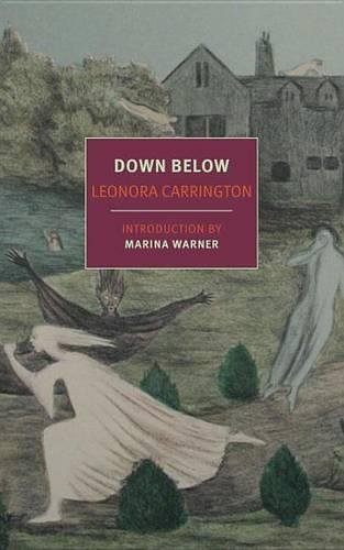 Down Below | Marina Warner, Leonora Carrington